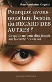 Pourquoi avons-nous tant besoin du regard des autres ? Ce qu'on ne vous dira jamais sur la confiance en soi (eBook, ePUB) Pourquoi avons-nous tant besoin du regard des autres ? Ce qu'on ne vous dira jamais sur la confiance en soi (eBook, ePUB)