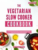 The Vegetarian Slow Cooker Cookbook: A Collection of Easy-to-Make and Delicious Vegetarian Slow Cooker Recipes (Vegetarian Cooking Made Easy) (eBook, ePUB) The Vegetarian Slow Cooker Cookbook: A Collection of Easy-to-Make and Delicious Vegetarian Slow Cooker Recipes (Vegetarian Cooking Made Easy) (eBook, ePUB)
