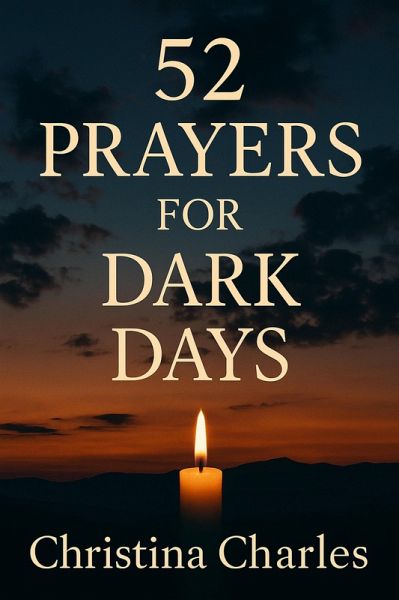 52 Prayers For Dark Days (eBook, ePUB) 52 Prayers For Dark Days (eBook, ePUB)