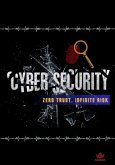 Cybersecurity: Zero Trust, Infinite Risk (eBook, ePUB) Cybersecurity: Zero Trust, Infinite Risk (eBook, ePUB)