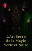 L'Art Secret de la Magie Verte et Noire (eBook, ePUB)
