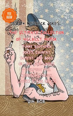 Cover 500+ Redneck Jokes: The Ultimate Collection of Hillbilly Humor (eBook, ePUB)
