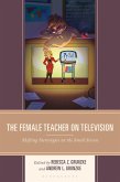 The Female Teacher on Television (eBook, PDF) The Female Teacher on Television (eBook, PDF)