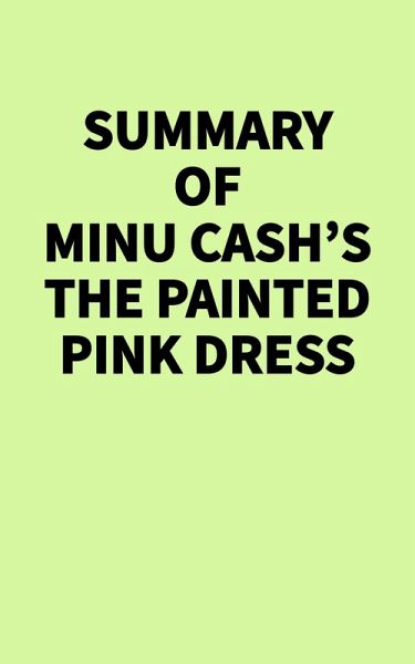 Summary of Minu Cash's The Painted Pink Dress (eBook, ePUB) Summary of Minu Cash's The Painted Pink Dress (eBook, ePUB)