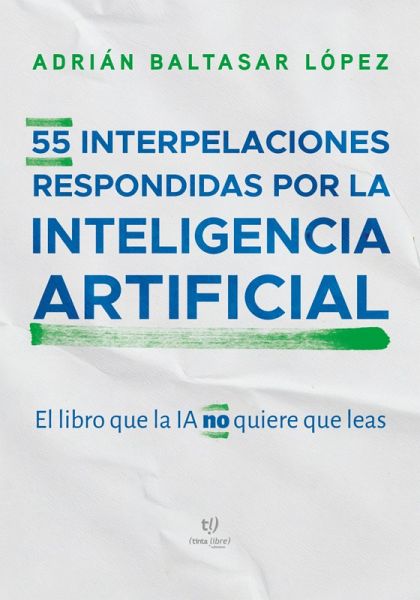 55 interpelaciones respondidas por la inteligencia artificial (eBook, ePUB) 55 interpelaciones respondidas por la inteligencia artificial (eBook, ePUB)