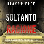 Soltanto Ragione (Un Thriller Avvincente con Cami Lark, FBI—Libro 3) (MP3-Download)
