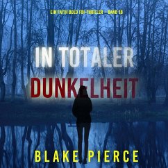Cover In Totaler Dunkelheit (Ein Faith Bold FBI-Thriller – Band 18) (MP3-Download)