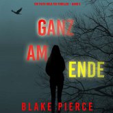 Ganz am Ende (Ein Faith Bold FBI-Thriller – Band 5) (MP3-Download)