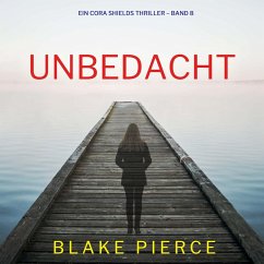 Cover Unbedacht (Ein Cora Shields Thriller – Band 8) (MP3-Download)