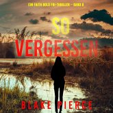 So Vergessen (Ein Faith Bold FBI-Thriller – Band 8) (MP3-Download)