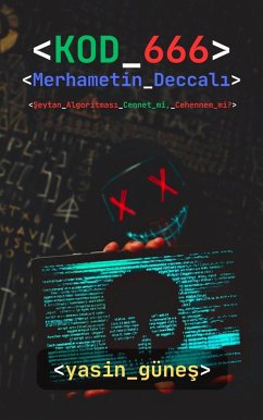 Cover Kod 666 : Merhametin Deccali - Seytan Algoritmasi Cennet mi, Cehennem mi? (eBook, ePUB)