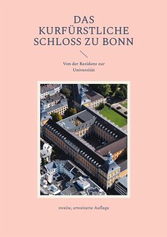 Das Kurfürstliche Schloss zu Bonn (eBook, ePUB) Das Kurfürstliche Schloss zu Bonn (eBook, ePUB)