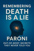 REMEMBERING : Death is a Lie - It's Not Even Real. (OBE, #1) (eBook, ePUB)