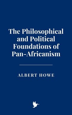 Cover The Philosophical and Political Foundations of Pan-Africanism (eBook, ePUB)