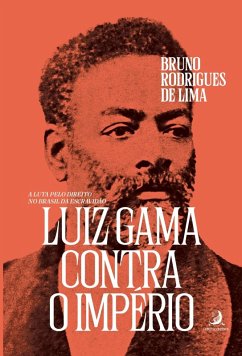 Cover Luiz Gama contra o Império: a luta pelo direito no Brasil da Escravidão (eBook, ePUB)