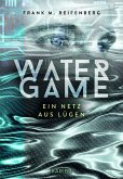 Water Game - Ein Netz aus Lügen (eBook, ePUB) Water Game - Ein Netz aus Lügen (eBook, ePUB)