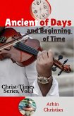 Ancient of Days and Beginning of Time (CHRIST-TIMES, #1) (eBook, ePUB) Ancient of Days and Beginning of Time (CHRIST-TIMES, #1) (eBook, ePUB)