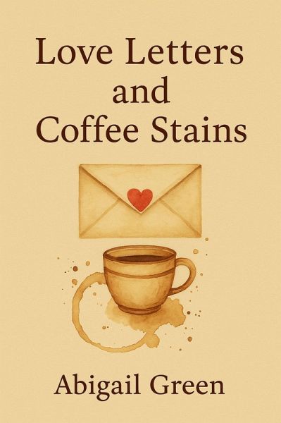 Love Letters and Coffee Stains (Ink Stained Hearts, #1) (eBook, ePUB)