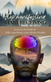 Stop Manifesting, Start Receiving (eBook, ePUB) Stop Manifesting, Start Receiving (eBook, ePUB)