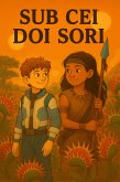 SUB CEI DOI SORI (Carti in limba romana copii, Carti pentru copii, carti pentru copii in limba romana) (eBook, ePUB) SUB CEI DOI SORI (Carti in limba romana copii, Carti pentru copii, carti pentru copii in limba romana) (eBook, ePUB)