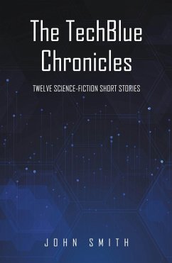 The TechBlue Chronicles (eBook, ePUB) - Smith, John