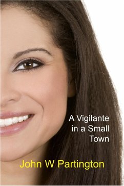 A Vigilante in a Small Town (eBook, ePUB) - Partington, John W