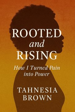 Rooted and Rising (eBook, ePUB) - Brown, Tahnesia Rooted and Rising (eBook, ePUB) - Brown, Tahnesia