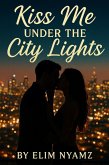 Kiss Me Under the City Lights (eBook, ePUB) Kiss Me Under the City Lights (eBook, ePUB)