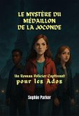 Le Mystère du Médaillon de la Joconde : Un Roman Policier Captivant pour les Ados (Les énigmes de Paris) (eBook, ePUB)