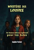 Mystère au Louvre : Un Roman Policier Captivant pour les Ados (Les énigmes de Paris) (eBook, ePUB)