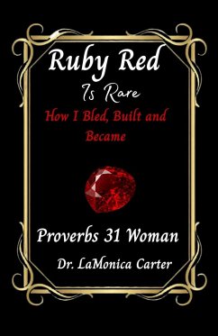 Ruby Red Is Rare: How I Bled, Built, And Became (eBook, ePUB) - Carter, LaMonica Ruby Red Is Rare: How I Bled, Built, And Became (eBook, ePUB) - Carter, LaMonica