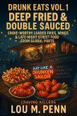 Drunk Eats Vol. 1: Deep Fried & Double Sauced - Crave-Worthy Loaded Fries, Wings & Late-Night Street Food from Global Ports: Eat Like a Drunken Sailor: The Ultimate Global Late-Night Food Cookbook (eBook, ePUB) Drunk Eats Vol. 1: Deep Fried & Double Sauced - Crave-Worthy Loaded Fries, Wings & Late-Night Street Food from Global Ports: Eat Like a Drunken Sailor: The Ultimate Global Late-Night Food Cookbook (eBook, ePUB)