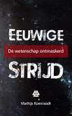 Eeuwige strijd: De wetenschap ontmaskerd (eBook, ePUB)