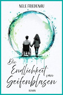 Die Endlichkeit von Seifenblasen (eBook, ePUB) - Friedenau, Nele