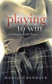 Playing to Win (Glasgow Lads, #2) (eBook, ePUB)