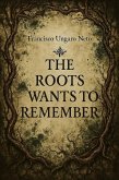 The Roots Wants To Remember (eBook, ePUB)