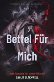 Bettel Für Mich: Dark Romance mit einem Milliardär (Gnadenloser Sünder, #1) (eBook, ePUB)