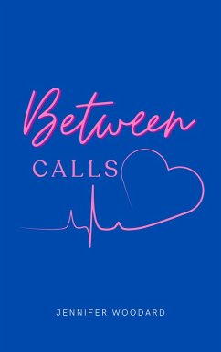 Between Calls (eBook, ePUB) - Woodard, Jennifer L. Between Calls (eBook, ePUB) - Woodard, Jennifer L.