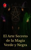 El Arte Secreto de la Magia Verde y Negra (eBook, ePUB)