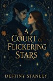 A Court Of Flickering Stars (eBook, ePUB)