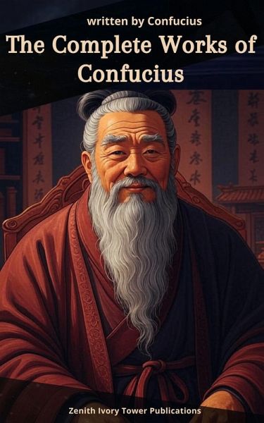 The Complete Works of Confucius (eBook, ePUB)