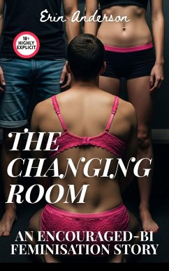 Cover The Changing Room: An Encouraged-Bi Feminisation Story (eBook, ePUB)