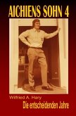 AICHIENS SOHN 4: Die entscheidenden Jahre AICHIENS SOHN 4: Die entscheidenden Jahre
