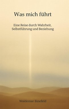 Cover Was mich führt - Selbstführung, Wahrheit und Verantwortung in Beziehung - Ein Buch über Wahrheit, Selbstführung und gelebte Freiheit