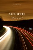 Autofrei - Was nun? Autofrei - Was nun?