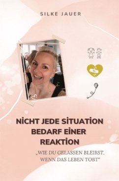 Nicht jede Situation bedarf einer Reaktion - Jauer, Silke