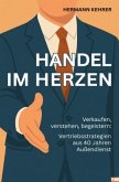 Handel im Herzen - Verkaufen, verstehen, begeistern Handel im Herzen - Verkaufen, verstehen, begeistern