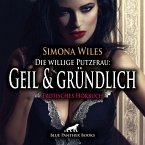 Die willige Putzfrau: Geil und gründlich   Erotik Audio Story   Erotisches Hörbuch Audio-CD