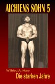 AICHIENS SOHN 5: Die starken Jahre AICHIENS SOHN 5: Die starken Jahre