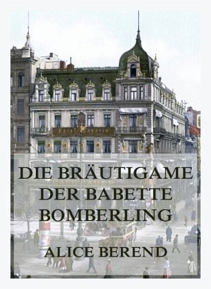 Die Bräutigame der Babette Bomberling Die Bräutigame der Babette Bomberling